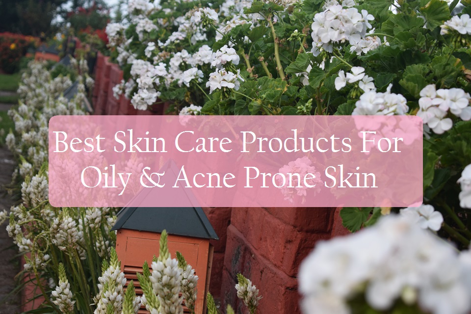 Best Products For Oily & Acne Prone Skin In Summer