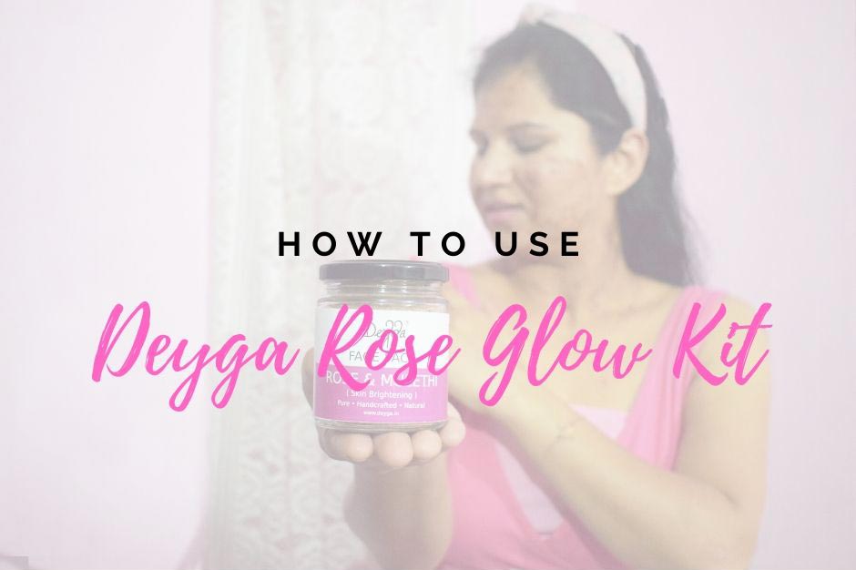 How To Use Degya Organics Rose Glow Kit