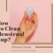 How To Clean Menstrual Cup